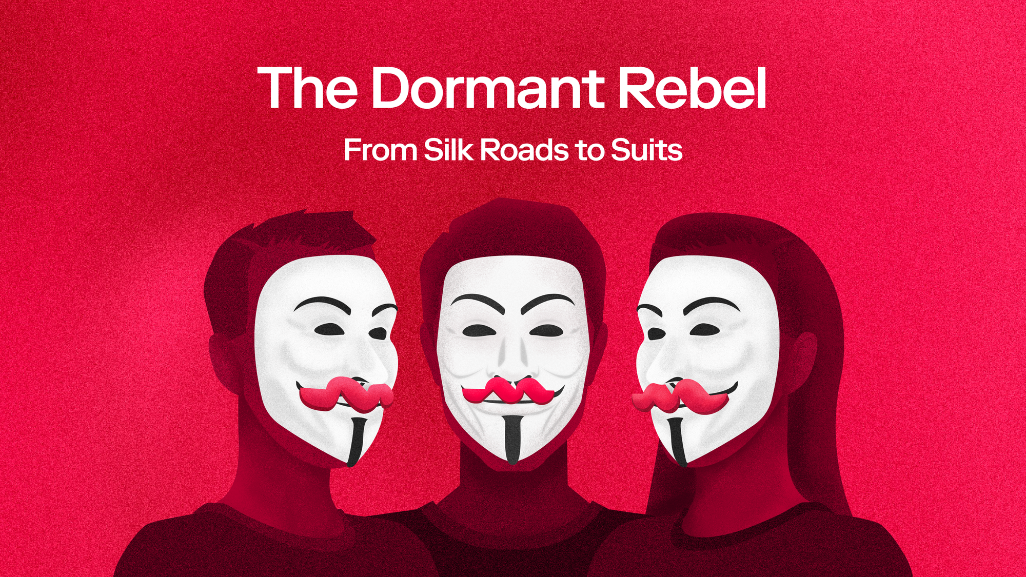 The Dormant Rebel: From Silk Roads to Suits
