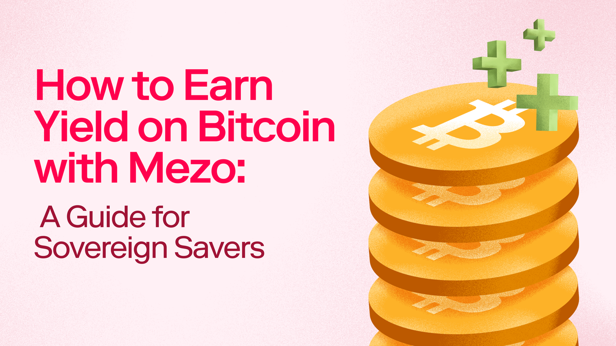 How to Earn Yield on Bitcoin with Mezo: A Guide for Sovereign Savers