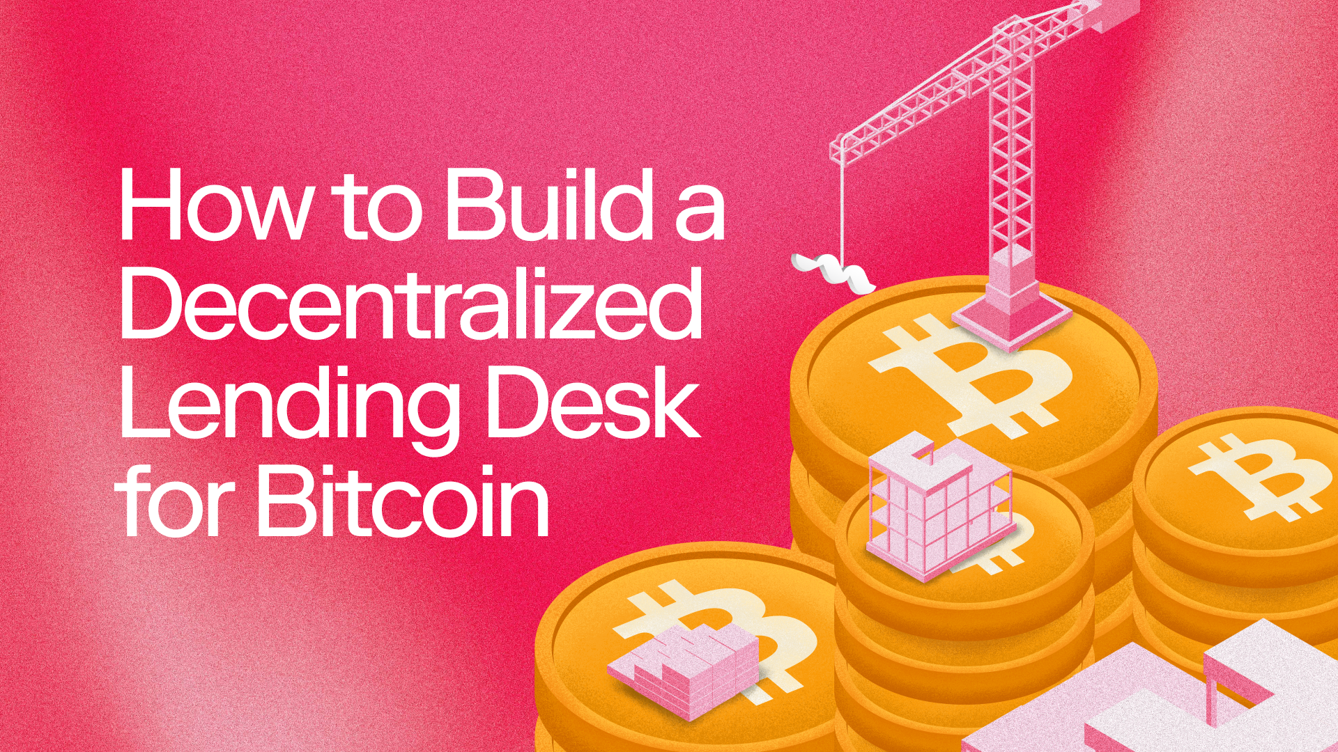 Building the Decentralized Lending Desk Bitcoin Deserves
