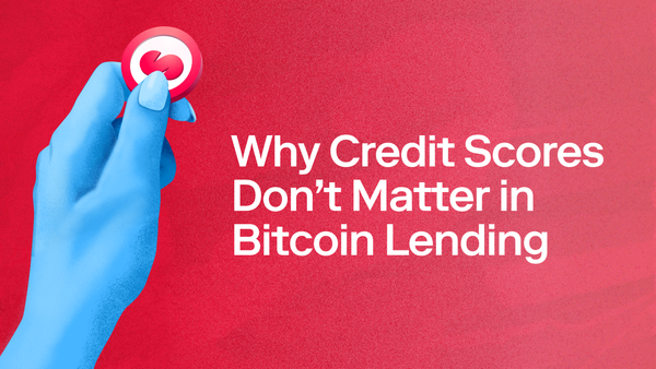 Why Credit Scores Don’t Matter in Bitcoin Lending
